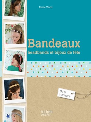 cover image of Bandeaux, headbands et bijoux de cheveux